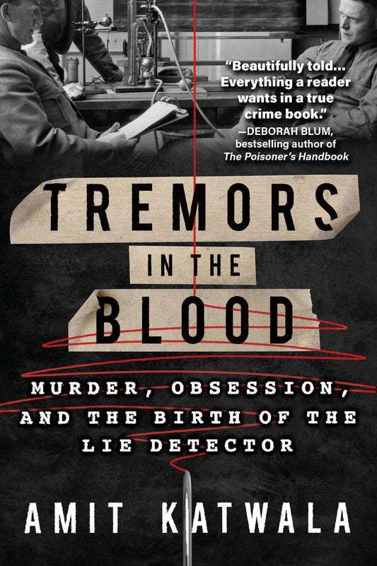 Tremors in the Blood: Murder, Obsession, and the Birth of the Lie Detector - 5130
