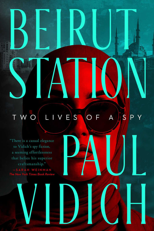 Beirut Station: Two Lives of a Spy: A Novel