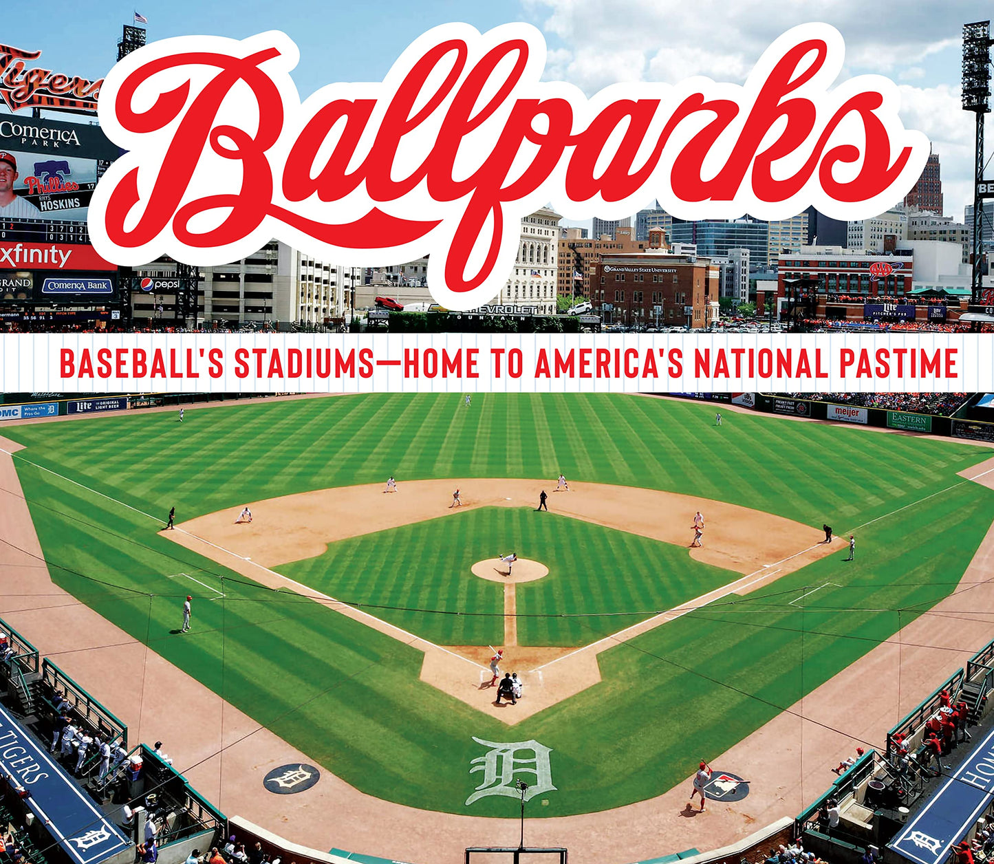 Ballparks: Baseball’s Stadiums - Home to America’s National Pastime