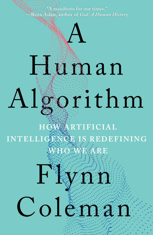 A Human Algorithm: How Artificial Intelligence Is Redefining Who We Are - 2476