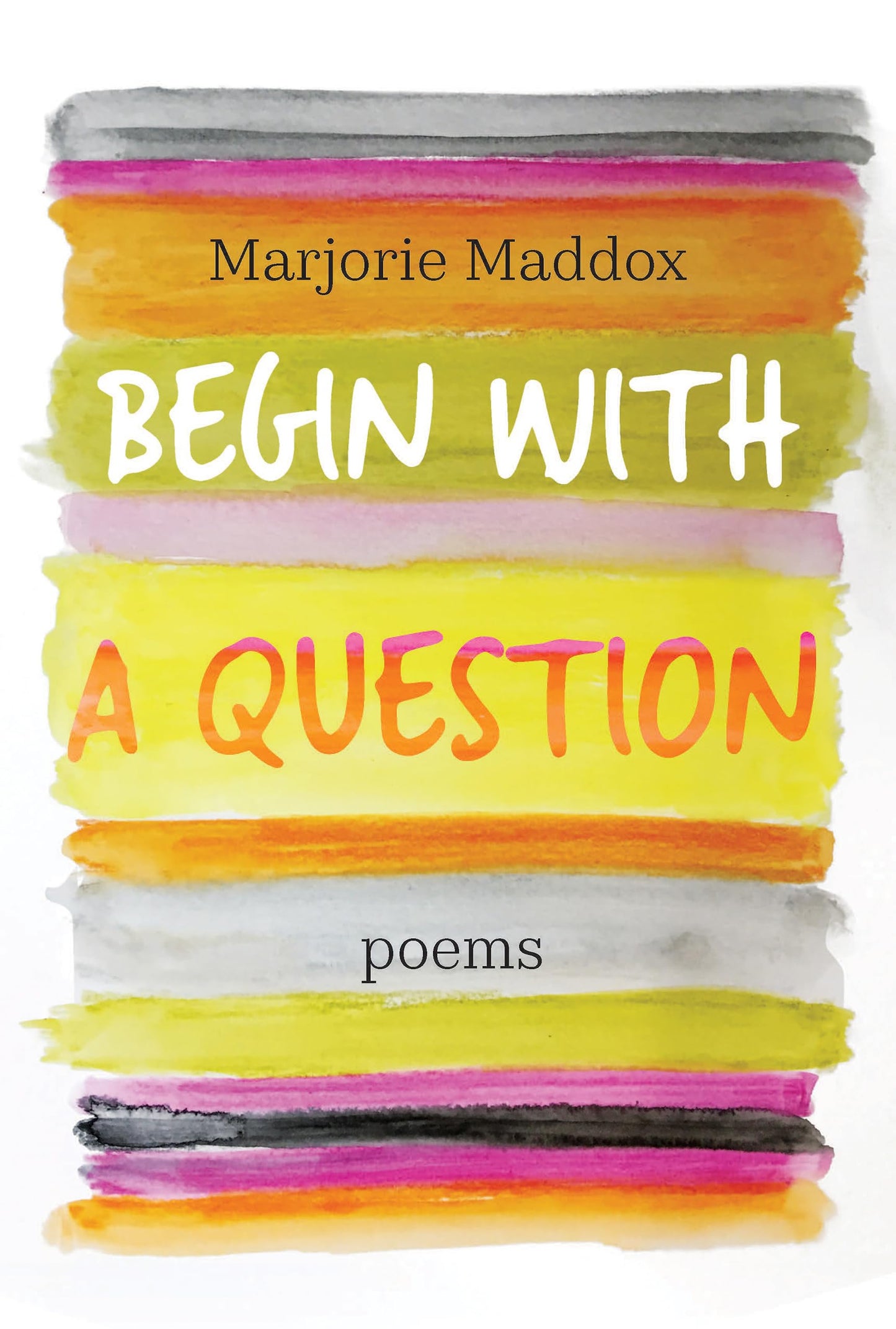 Begin with a Question: Poems - 9686