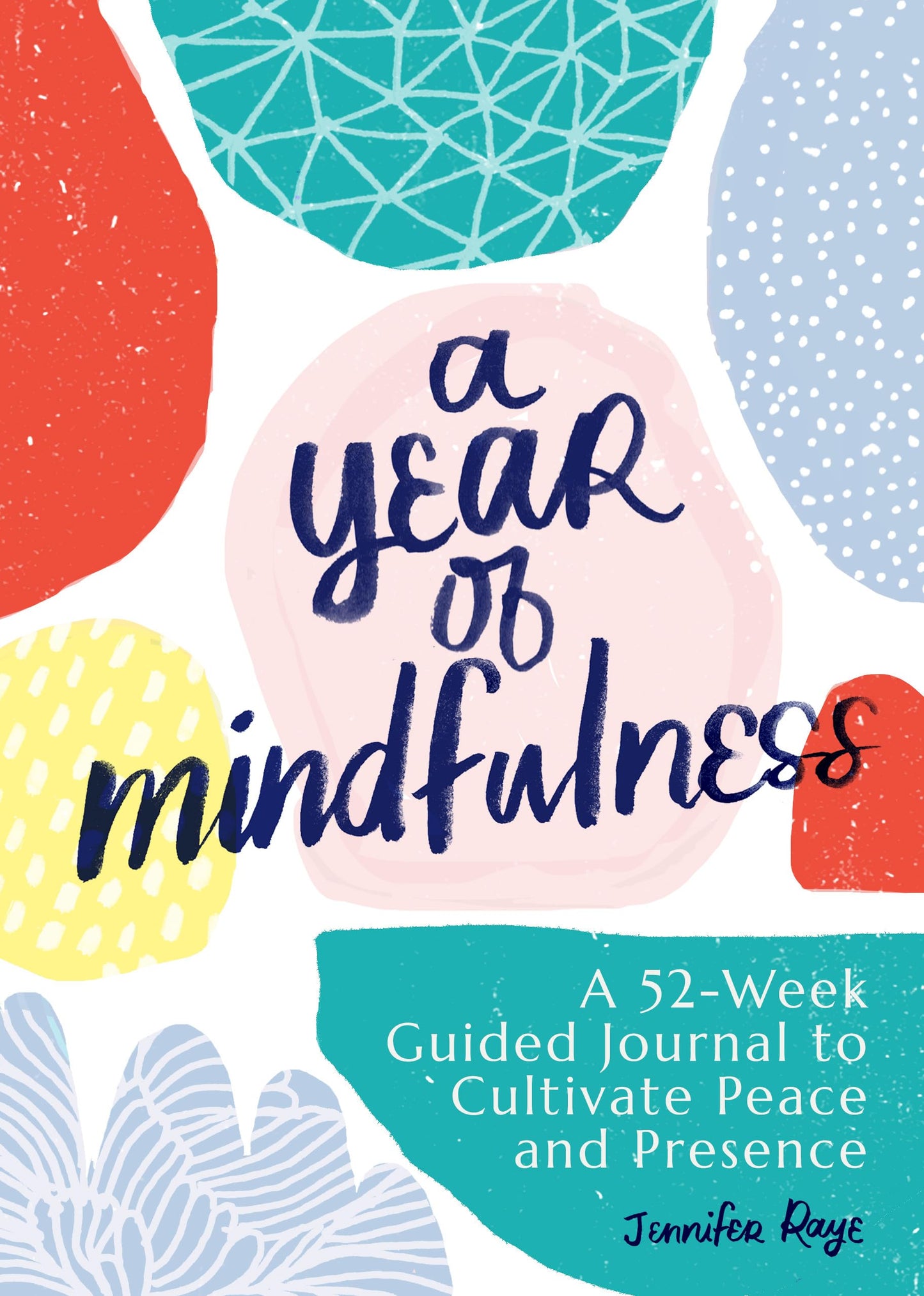 A Year of Mindfulness: A 52-Week Guided Journal to Cultivate Peace and Presence (A Year of Reflections Journal) - 6446