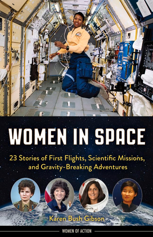 Women in Space: 23 Stories of First Flights, Scientific Missions, and Gravity-Breaking Adventures (Women of Action) - 291