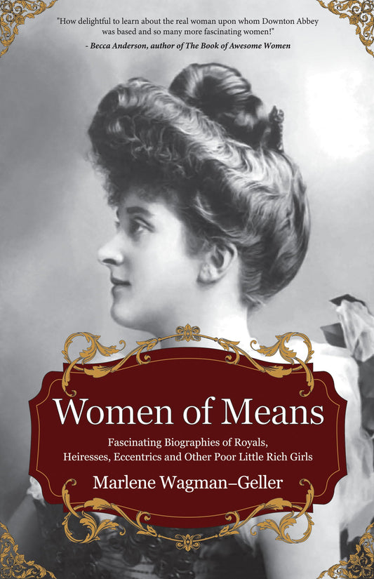 Women of Means: The Fascinating Biographies of Royals, Heiresses, Eccentrics and Other Poor Little Rich Girls (Stories of the Rich & Famous, Famous Women) (Celebrating Women) - 192
