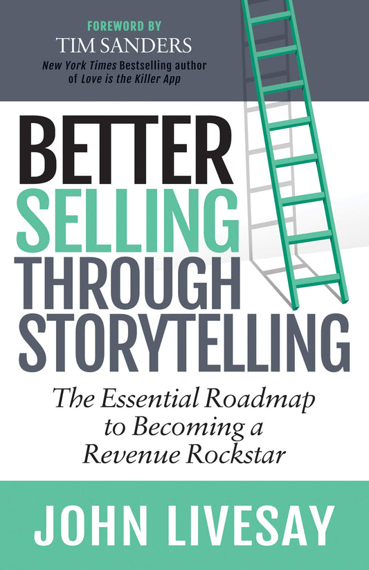 Better Selling Through Storytelling: The Essential Roadmap to Becoming a Revenue Rockstar - 4879