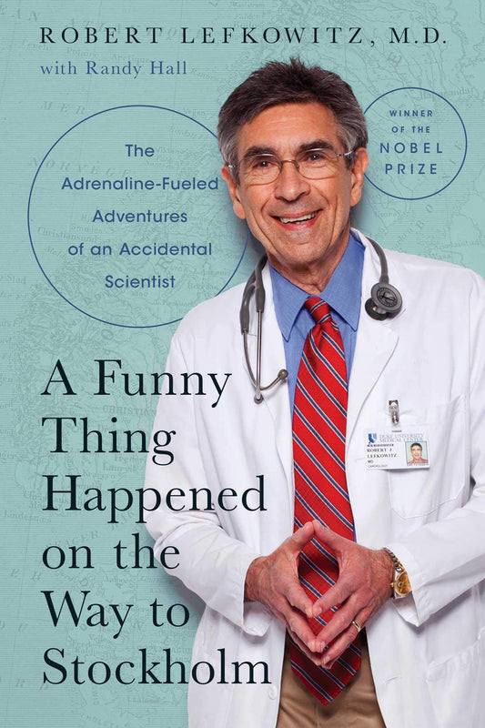 A Funny Thing Happened on the Way to Stockholm: The Adrenaline-Fueled Adventures of an Accidental Scientist - 7458