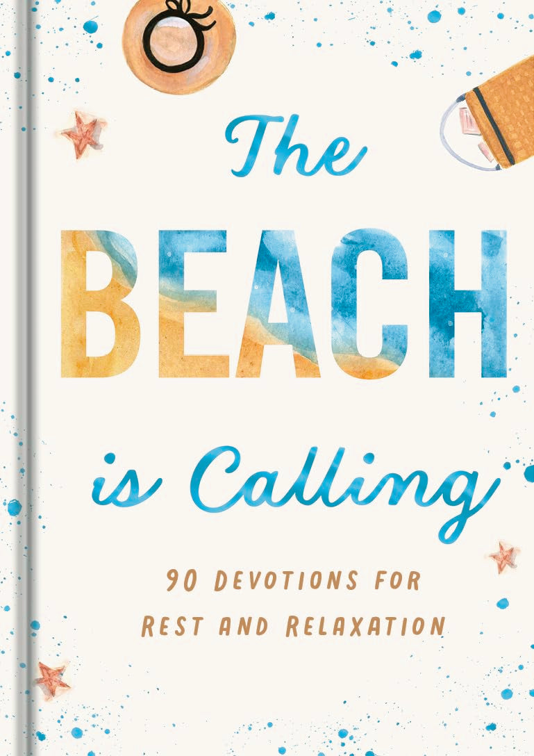 The Beach is Calling: 90 Devotions for Rest and Relaxation (A 90-Day Devotional to Find Peace and Calm) – The Perfect Vacation and Summer Beach Read (Creation is Calling)