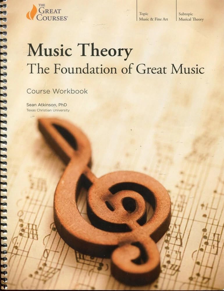 The Great Courses: Music Theory - The Foundation of Great Music [Course Workbook]