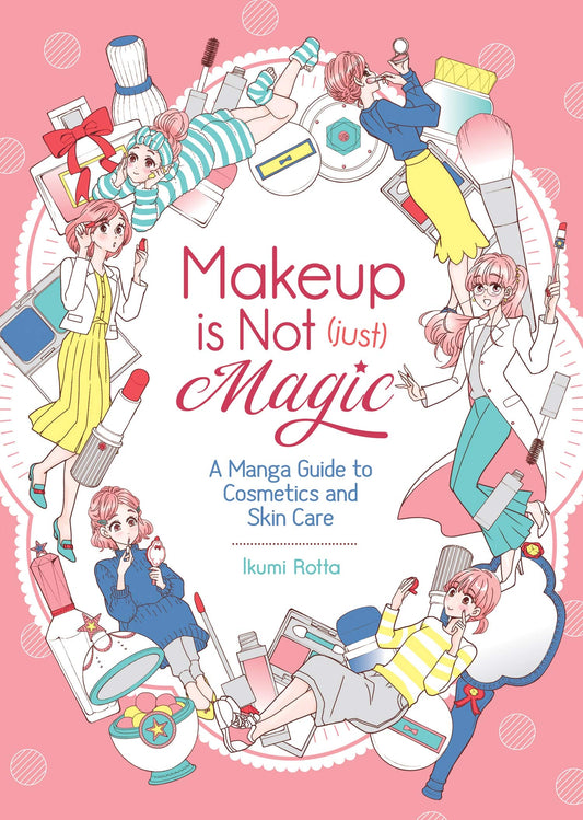 Makeup is Not (Just) Magic: A Manga Guide to Cosmetics and Skin Care - 9614