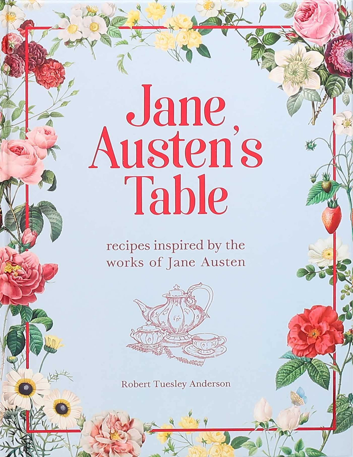 Jane Austen's Table: Recipes Inspired by the Works of Jane Austen (Literary Cookbooks)