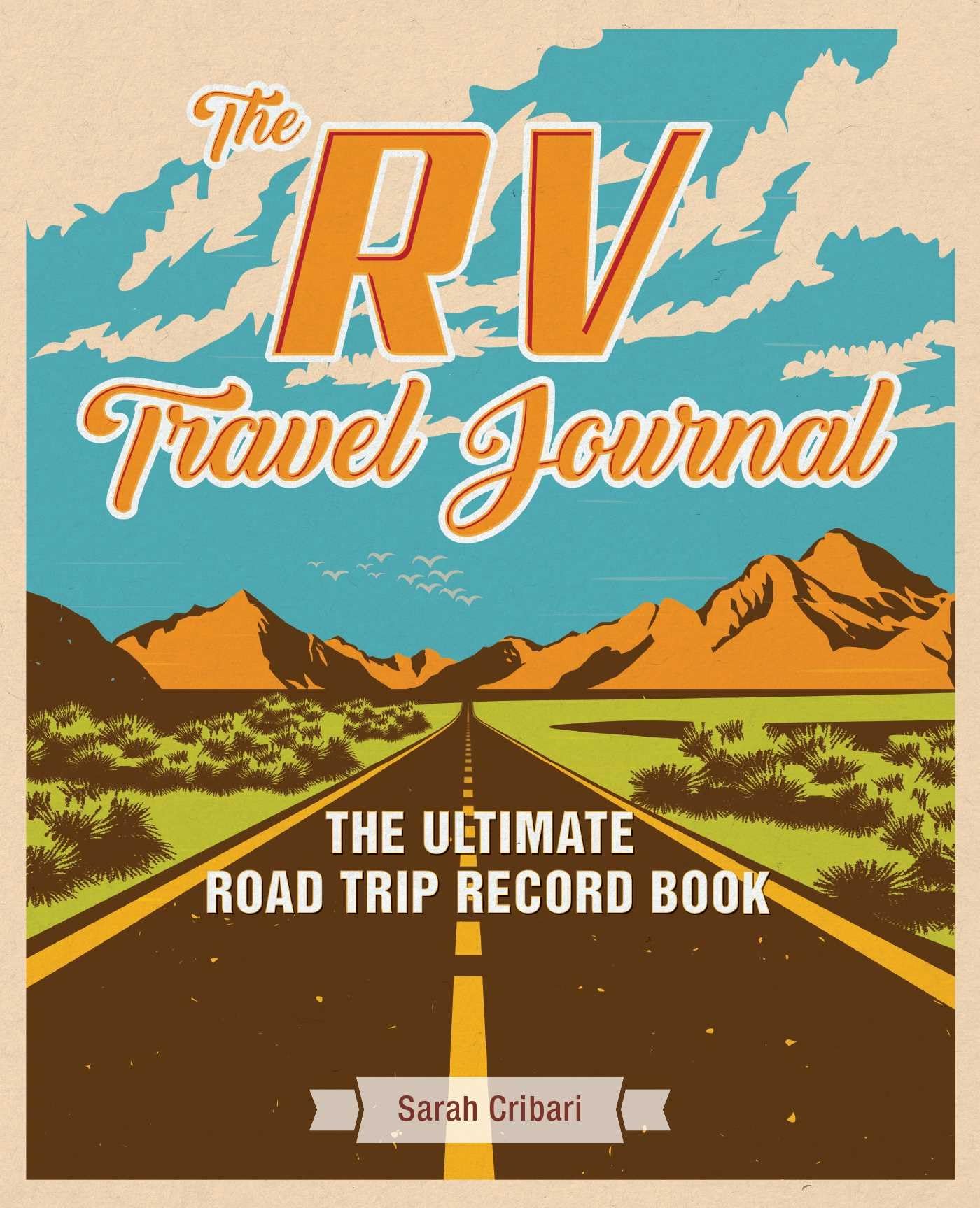 The RV Travel Journal: The Ultimate Road Trip Record Book - 5233