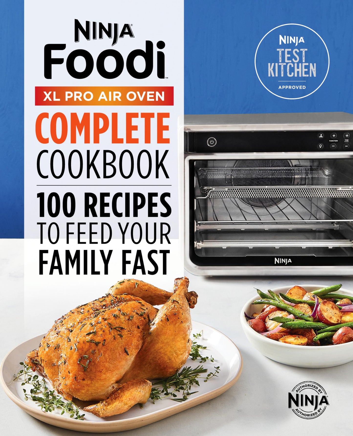 The Official Ninja(R) Foodi(TM) XL Pro Air Oven Complete Cookbook: 100 Recipes to Feed Your Family Fast