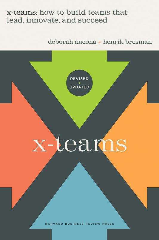 X-Teams, Revised and Updated: How to Build Teams That Lead, Innovate, and Succeed - 4284