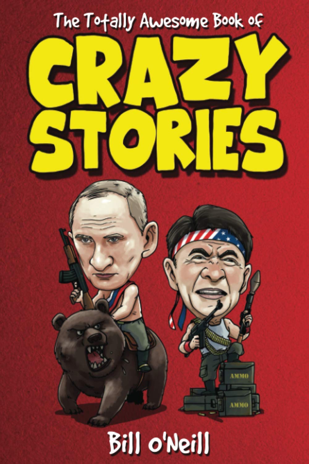 The Totally Awesome Book of Crazy Stories: Crazy But True Stories That Actually Happened! - 5301