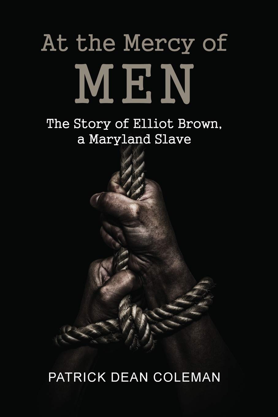 At the Mercy of Men: The Story of Elliot Brown, a Maryland Slave - 6435