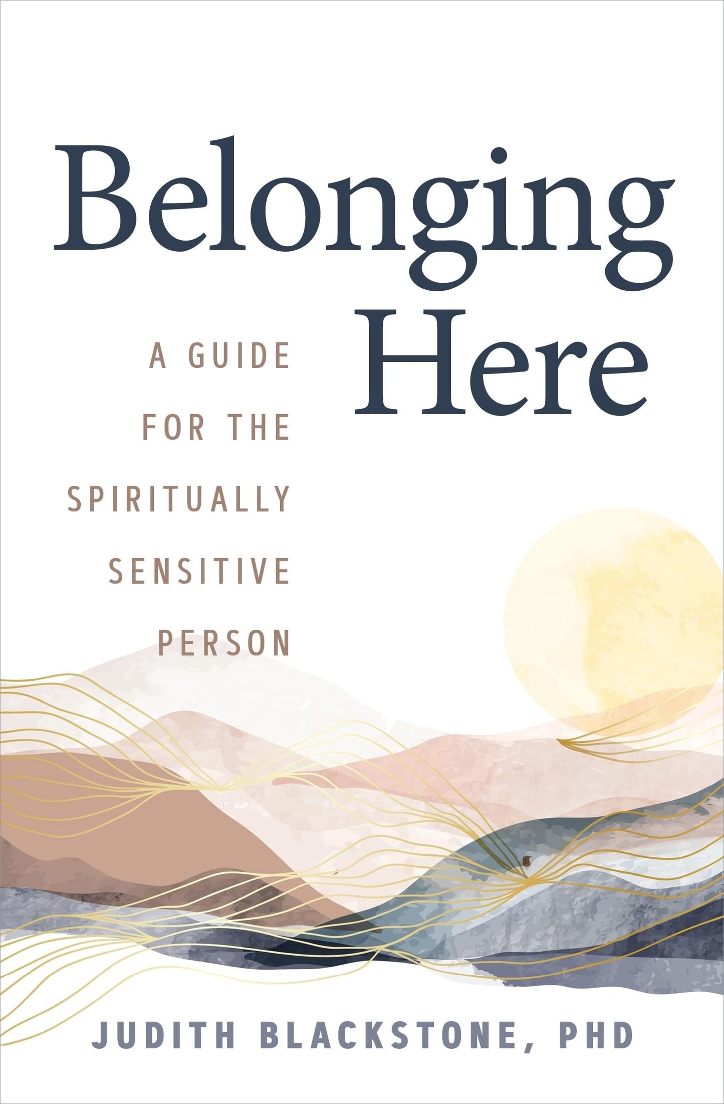 Belonging Here: A Guide for the Spiritually Sensitive Person - 3803