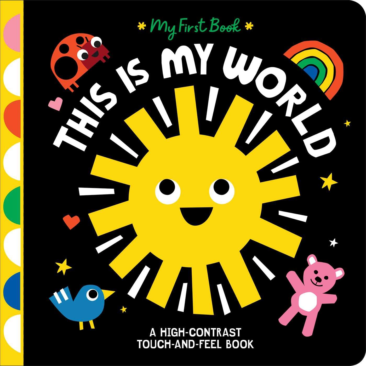 This Is My World: A High-Contrast Touch-and-Feel Book (My First Book) - 7541