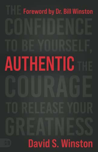 Authentic: The Confidence to Be Yourself, the Courage to Release Your Greatness