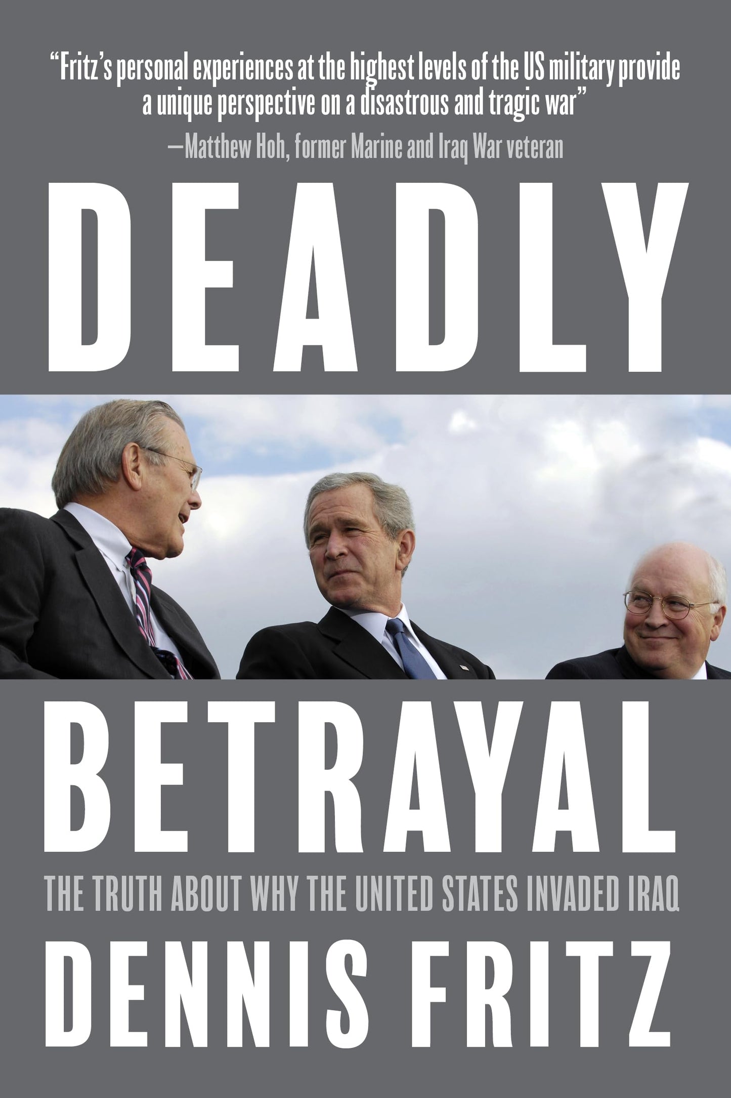 Deadly Betrayal: The Truth About Why the United States Invaded Iraq