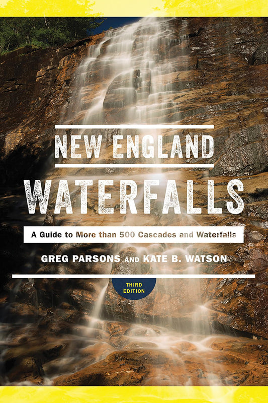 New England Waterfalls: A Guide to More than 500 Cascades and Waterfalls - 2943
