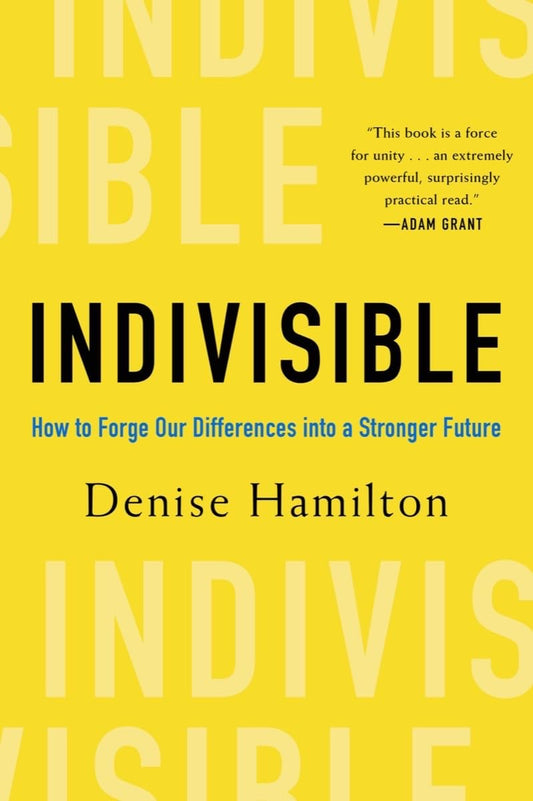 Indivisible: How to Forge Our Differences into a Stronger Future - 1838