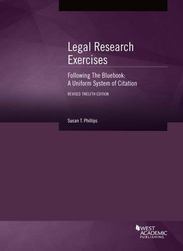 Legal Research Exercises Following The Bluebook: A Uniform System of Citation (Coursebook)