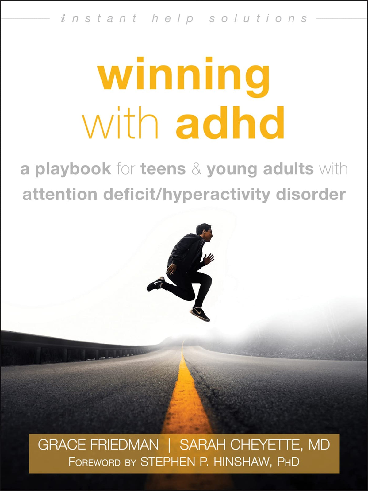 Winning with ADHD: A Playbook for Teens and Young Adults with Attention Deficit/Hyperactivity Disorder (The Instant Help Solutions Series)
