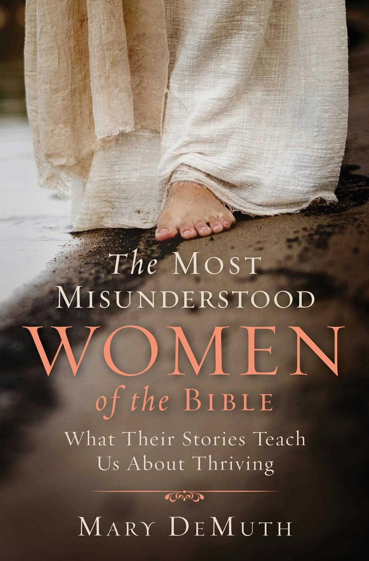 Most Misunderstood Women of the Bible: What Their Stories Teach Us About Thriving