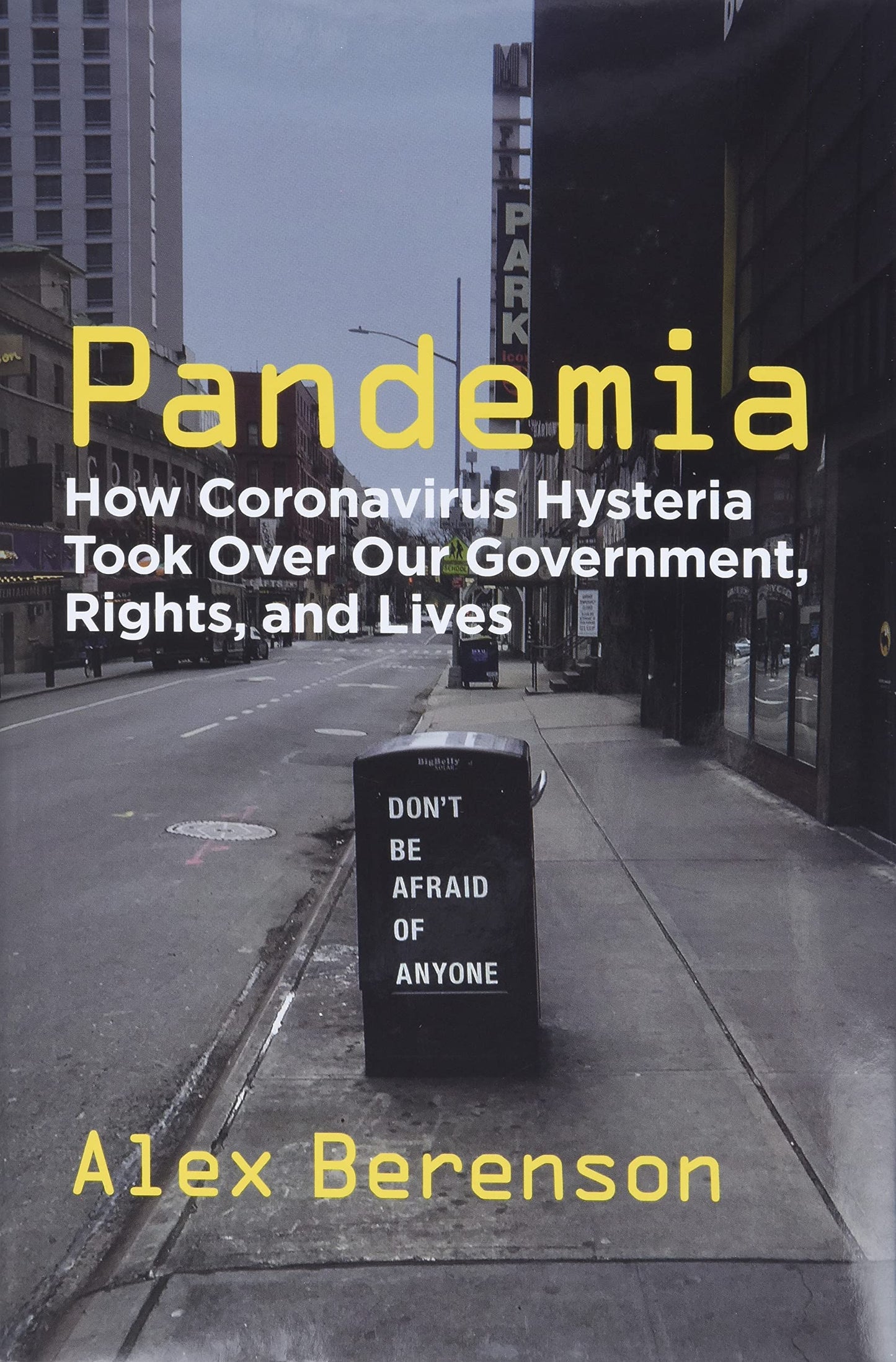 Pandemia: How Coronavirus Hysteria Took Over Our Government, Rights, and Lives