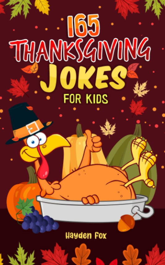 165 Thanksgiving Jokes for Kids: A Hilariously Hearty Gag Book for Boys and Girls - 9300