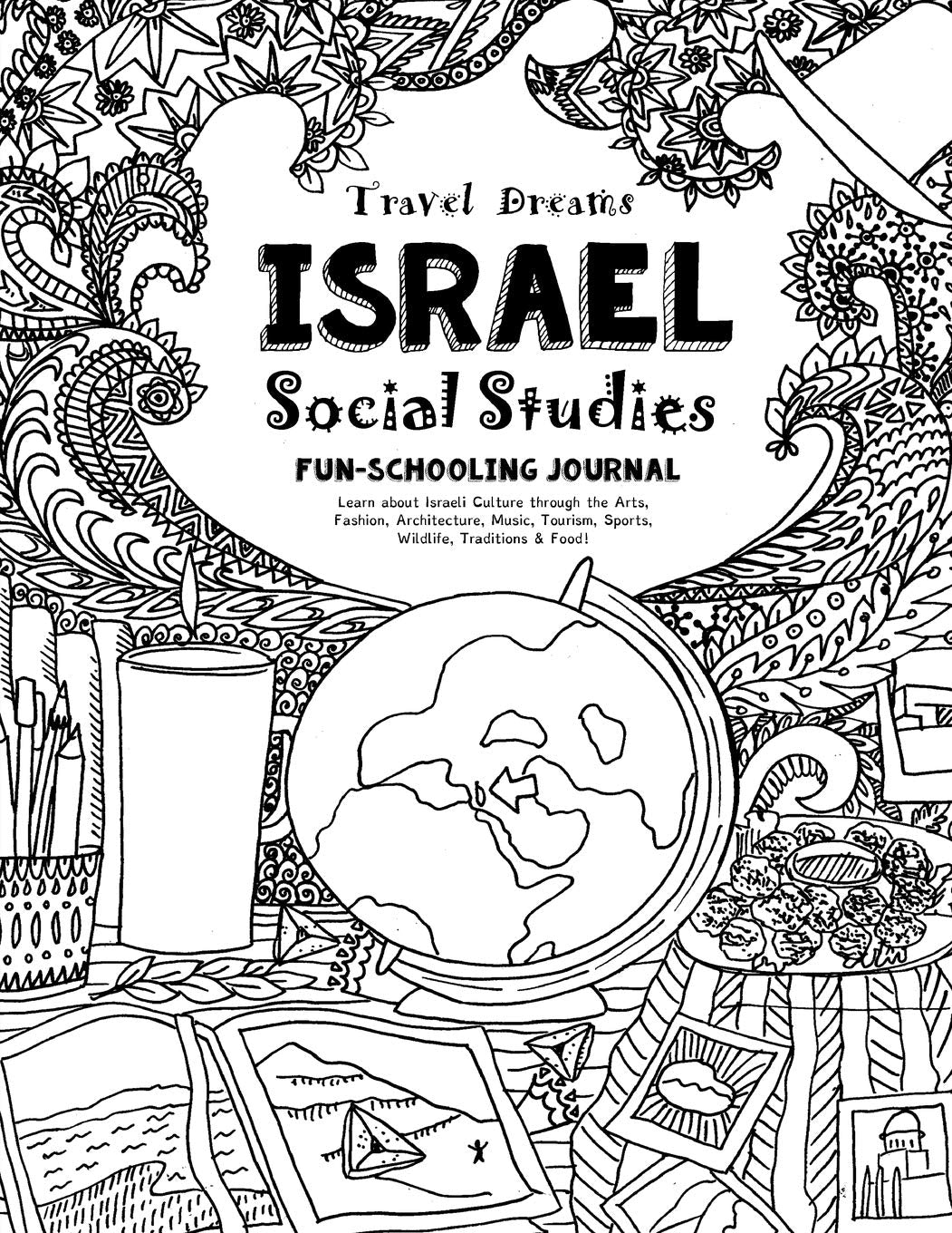 Travel Dreams Israel - Social Studies Fun-Schooling Journal: Learn about Israeli Culture through the Arts, Fashion, Architecture, Music, Tourism, ... & Food! (Travel Dreams - Social Studies) - 4559