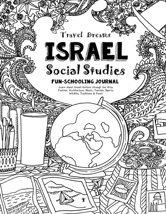 Travel Dreams Israel - Social Studies Fun-Schooling Journal: Learn about Israeli Culture through the Arts, Fashion, Architecture, Music, Tourism, ... & Food! (Travel Dreams - Social Studies) - 4559