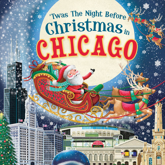 'Twas the Night Before Christmas in Chicago: A Keepsake Christmas Adventure Across the Windy City