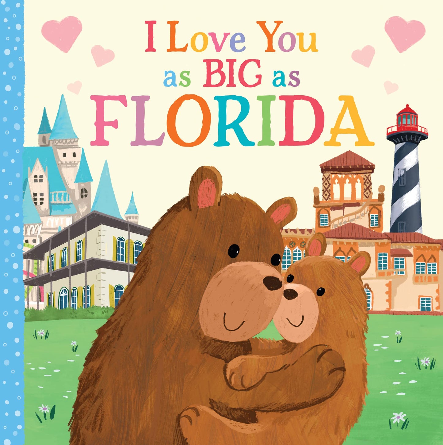 I Love You as Big as Florida: A Sweet Love Board Book for Toddlers, the Perfect Mother's Day, Father's Day, or Shower Gift!