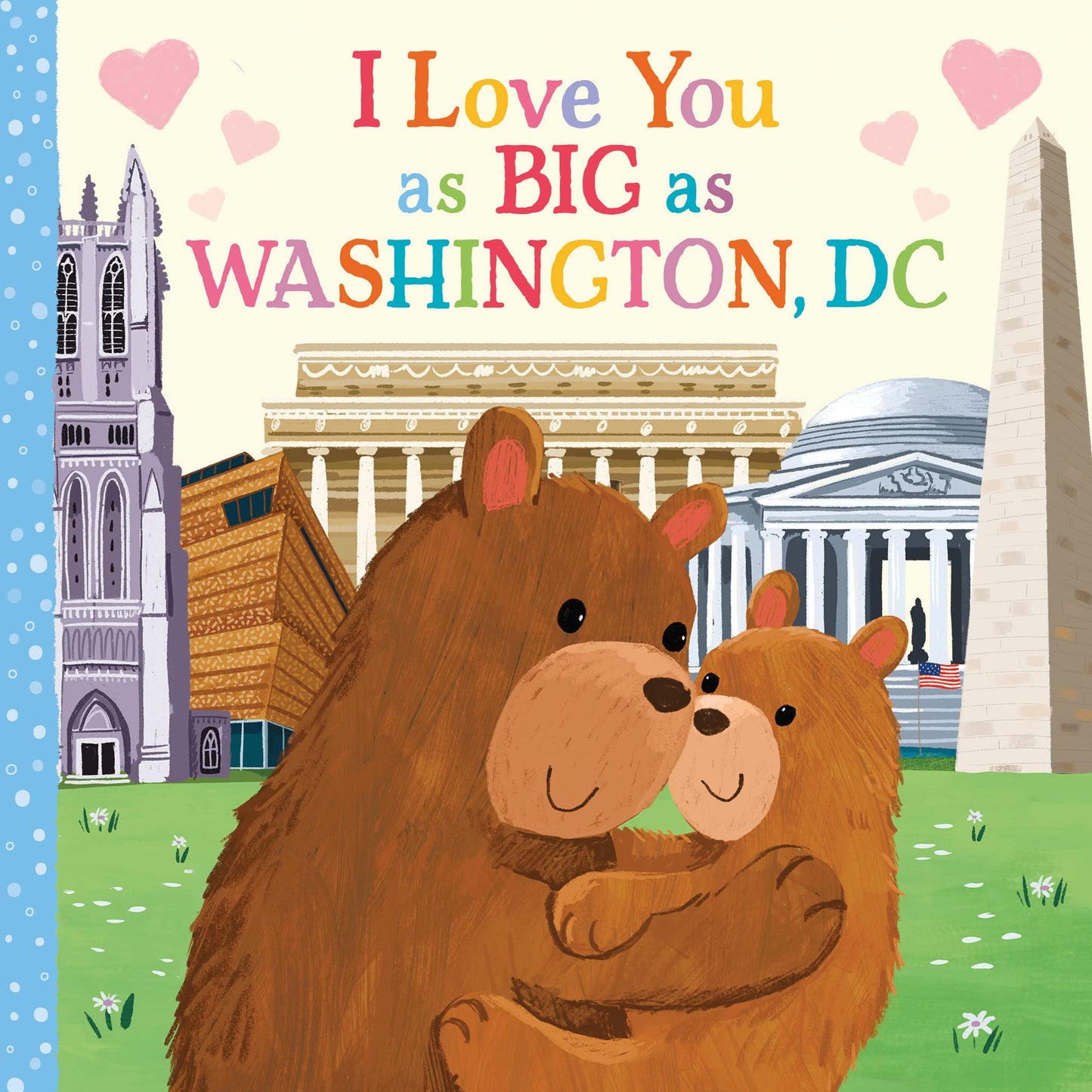 I Love You as Big as Washington, D.C.: A Sweet Love Board Book for Toddlers, the Perfect Easter Gift!