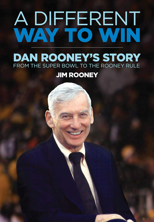 A Different Way to Win: Dan Rooney's Story from the Super Bowl to the Rooney Rule - 3318