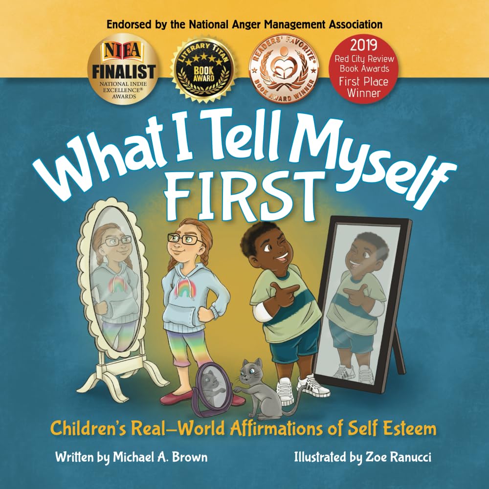 What I Tell Myself FIRST: Children's Real World Affirmations of Self Esteem (What I Tell Myself Family Building Tools)