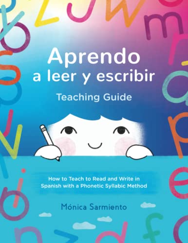 Aprendo a leer y escribir, Teaching Guide: How to Teach to Read and Write in Spanish with a Phonetic Syllabic Method (Aprendo a leer y escribir/ Learn to Read and Write in Spanish) (Spanish Edition)