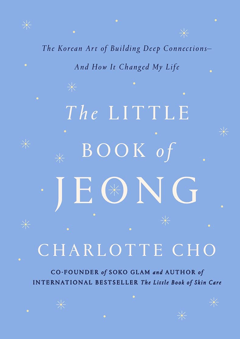 The Little Book of Jeong : The Korean Art of Building Deep Connections– And How It Changed My Life