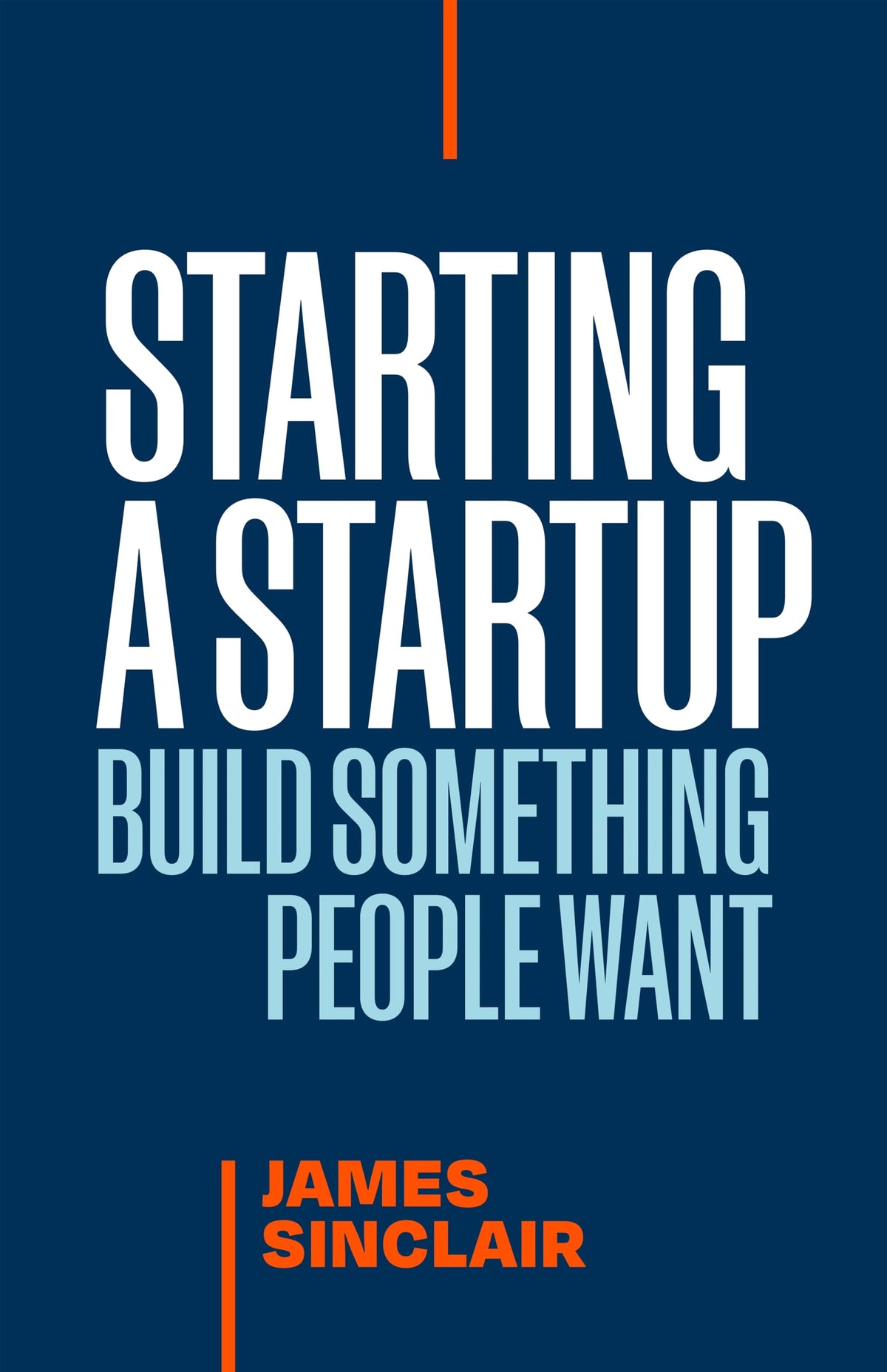 Starting a StartUp: Build Something People Want