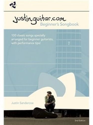 Justinguitar.com Beginners Songbook: 100 Classic Songs Specially Arranged for Beginner Guitarists, with Performance Tips!