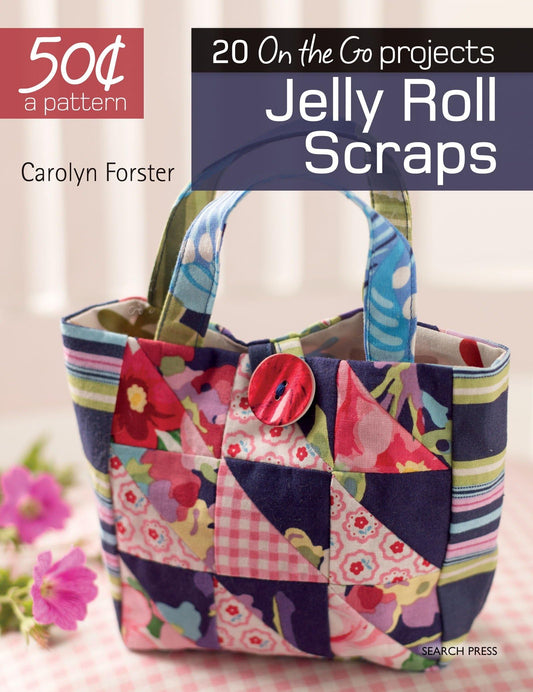 50 Cents a Pattern: Jelly Roll Scraps: 20 On the Go projects - 632