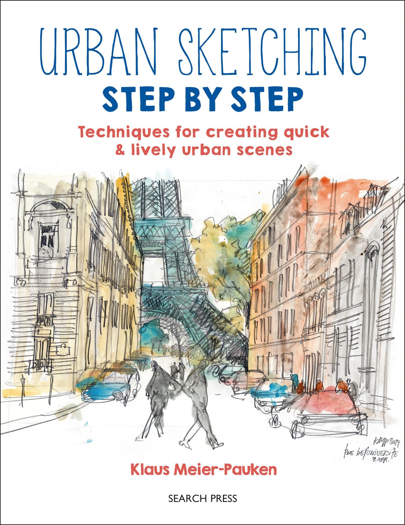 Urban Sketching Step by Step: Techniques for creating quick & lively urban scenes