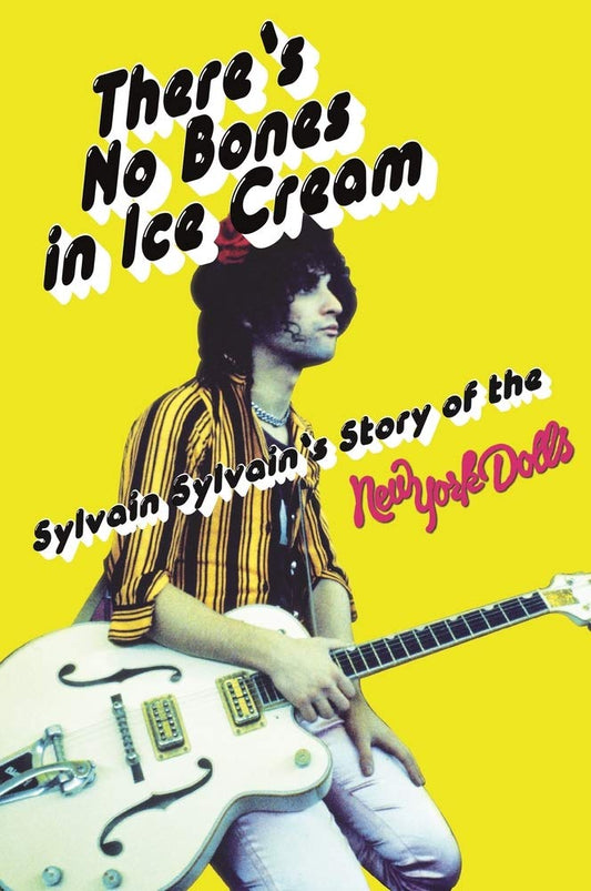 There's No Bones in Ice Cream: Sylvain Sylvain's Story of the New York Dolls - 8700