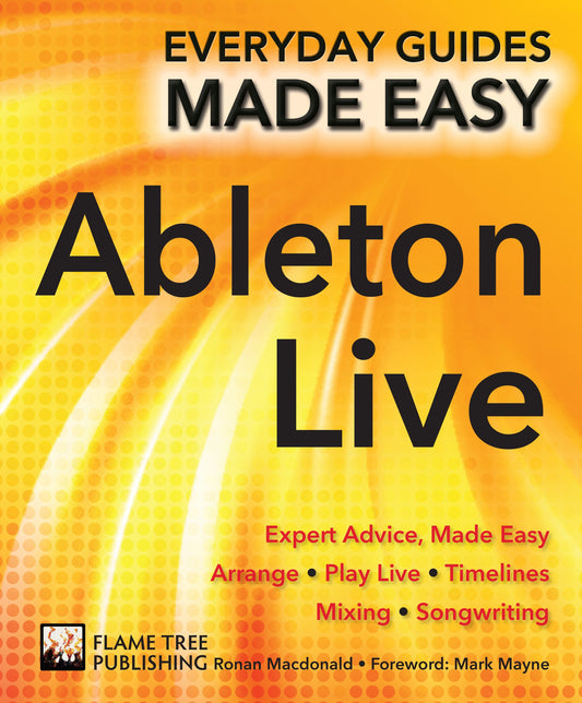 Ableton Live Basics: Expert Advice, Made Easy (Everyday Guides Made Easy) - 5593