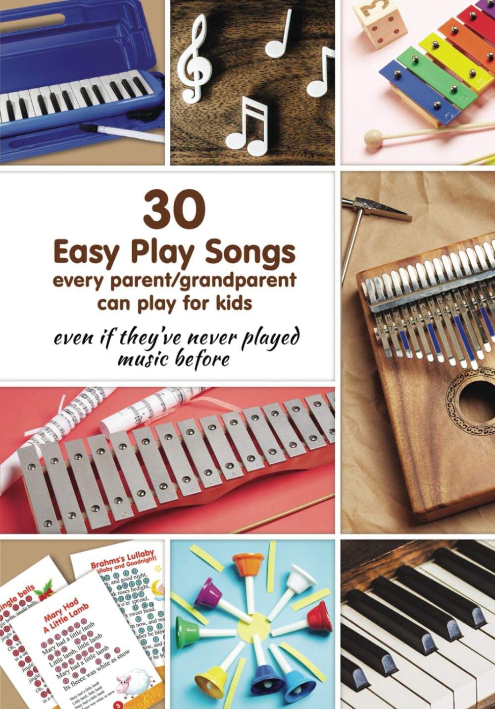 30 Easy Play Songs every parent/grandparent can play for kids even if they’ve never played music before: Beginner Sheet Music for piano, melodica, ... Music for Adult Learners. Play Right Away)