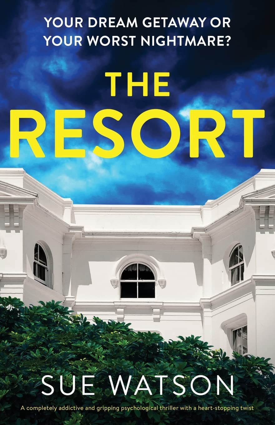 The Resort: A completely addictive and gripping psychological thriller with a heart-stopping twist