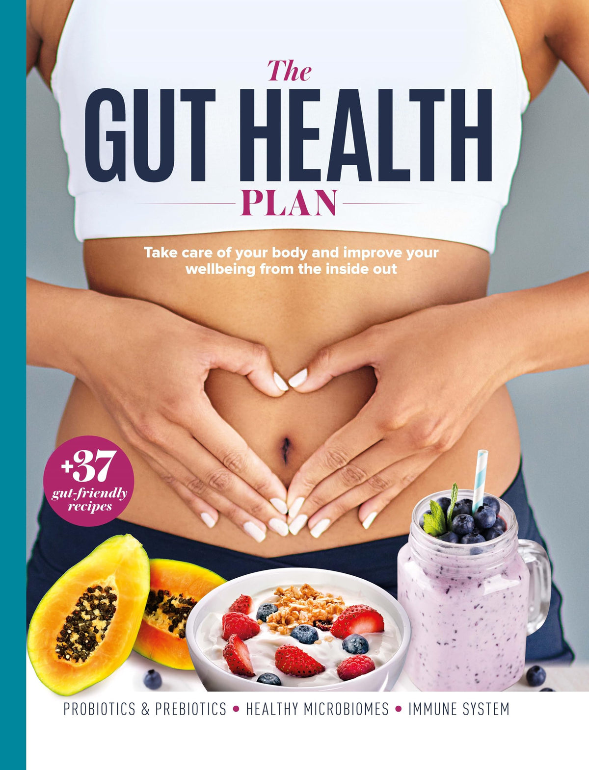 The Gut Health Plan: Take care of your body and improve your wellbeing from the inside out