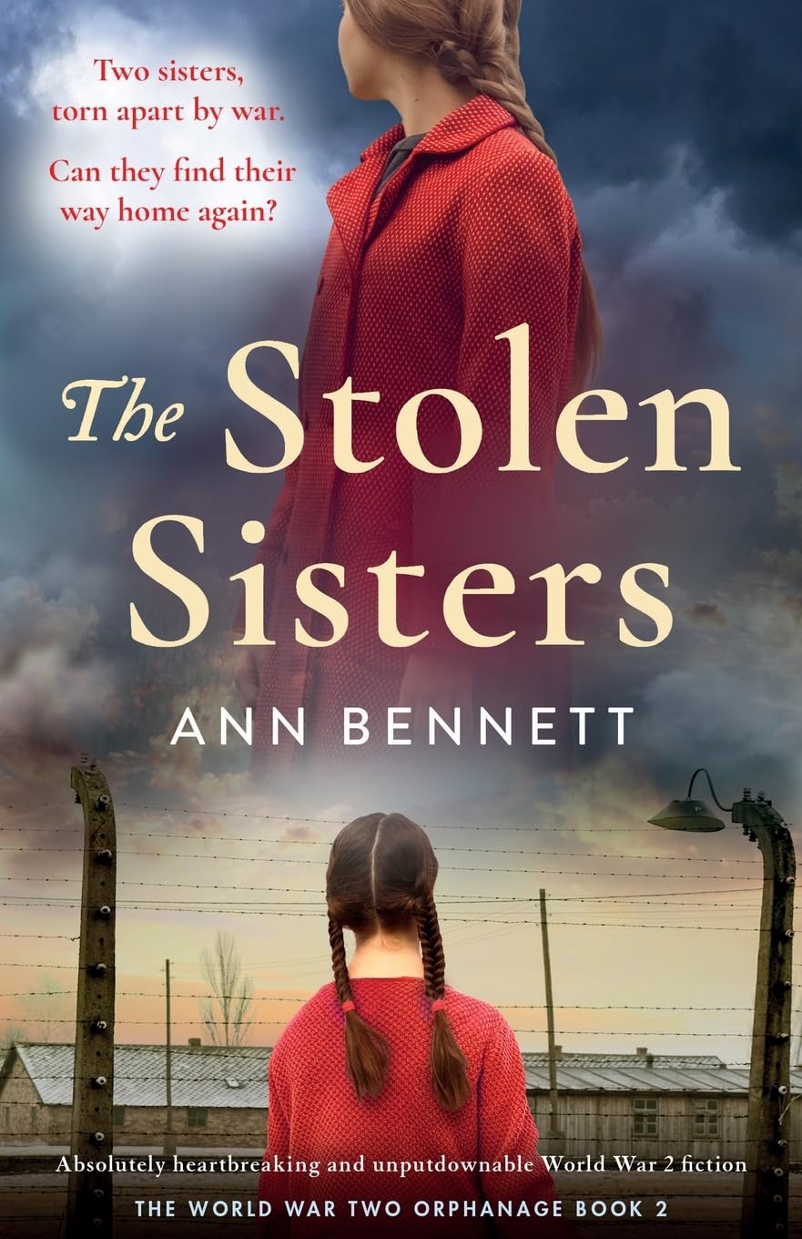 The Stolen Sisters: Absolutely heartbreaking and unputdownable World War 2 fiction (The World War Two Orphanage)