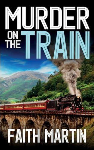 MURDER ON THE TRAIN a gripping crime mystery full of twists (Di Hillary Greene) - 9565